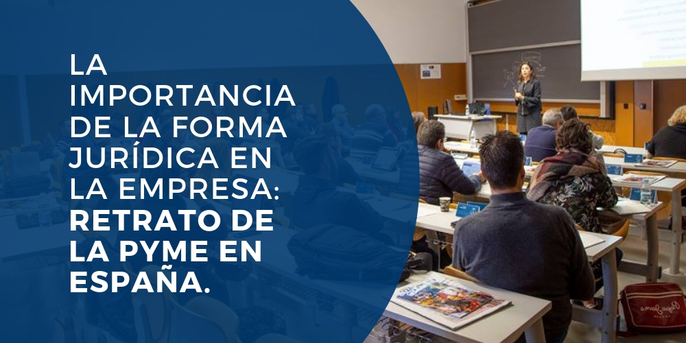 la importancia de la forma juridica en la empresa retrato de la pyme en españa clase nuria fernandez master direccion y gestion de empresas universidad de alicante mde