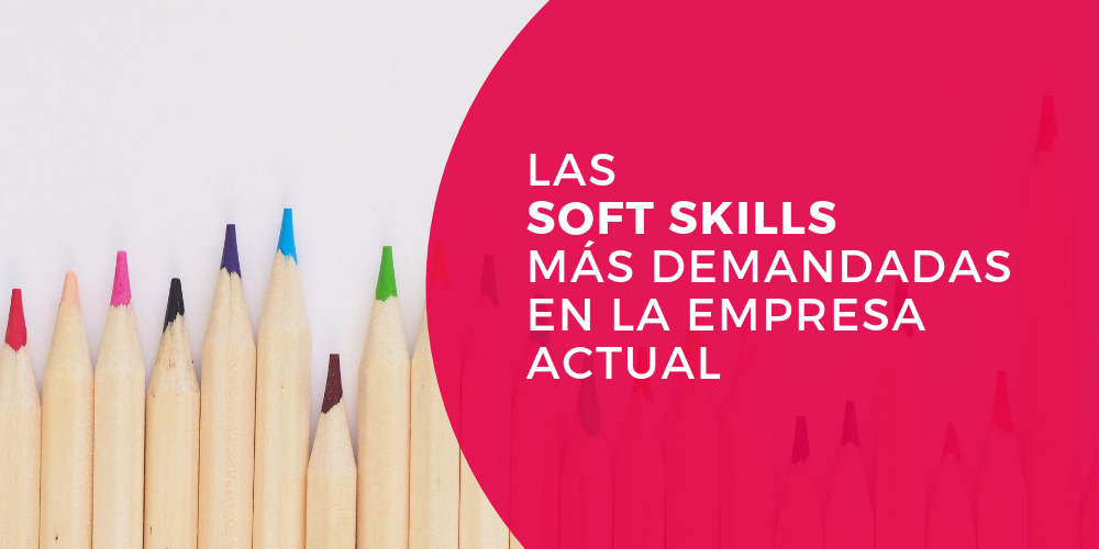 las soft skills mas demandadas en la empresa actual universidad de alicante el club de las buenas decisiones