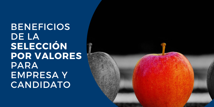 beneficios de la selección por valores para empresa y candidato