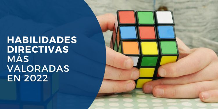 HABILIDADES DIRECTIVAS MAS VALORADAS EN 2022